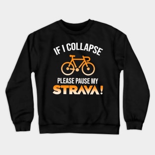 If I Collapse Please Pause My Strava Crewneck Sweatshirt